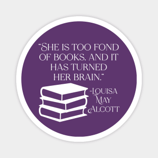 She is Too Fond of Books - Louisa May Alcott Quote Magnet